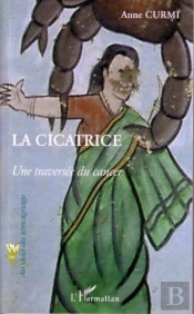 La Cicatrice ; Une Traversee Du Cancer