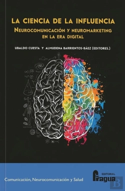 Bertrand.pt - La Ciencia De La Influencia. Neurocomunicacion Y Neuromarketing En La Era Digiit