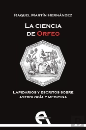 La Ciencia De Orfeo. Lapidarios Y Escritos Sobre Astrología Y Medicina