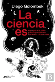 La Ciencia Es Eso Que Nos Pasa Mientras Estamos Haciendo Otras Cosas