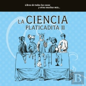 La Ciencia Platicadita Ii
