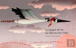 Bertrand.pt - La Cigogne De Fer Qui Déposa Mon Frère