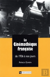 La Cinematheque Francaise De 1936 A Nos Jours
