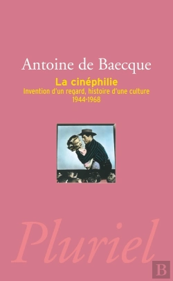Bertrand.pt - La Cinéphilie ; Invention D'Un Regard, Histoire D'Une Culture ; 1944-1968