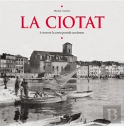 La Ciotat A Travers La Carte Postale Ancienne