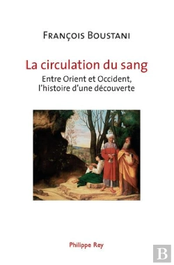 Bertrand.pt - La Circulation Du Sang ; Entre Orient Et Occident, L'Histoire D'Une Découverte