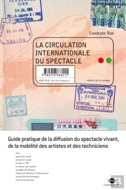 Bertrand.pt - La Circulation Internationale Du Spectacle ; Guide Pratique De La Diffusion Du Spectacle Vivant De La Mobilité Des Artistes Et Des Techniciens