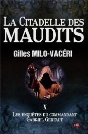 La Citadelle Des Maudits - Les Enquetes Ddu Commandant Gabriel Gerfaut Tome 10