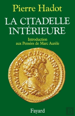 Bertrand.pt - La Citadelle Intérieure ; Introduction Aux Pensées De Marc Aurèle