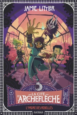 Bertrand.pt - La Cité D'Archeflèche - L'Ordre Des Rebelles - Tome 2
