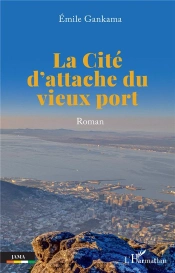 La Cité D'Attache Du Vieux Port : Roman