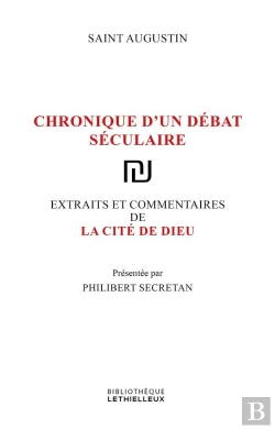Bertrand.pt - La Cite De Dieu - Chronique D'Un Debat Seculaire