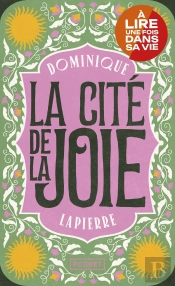 La Cité De La Joie : L'Épopée Des Vraies Lumières Du Monde