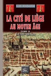 La Cité De Liège Au Moyen Âge Tome 2 ; Le Xive Siècle