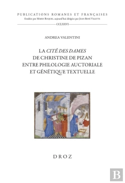 Bertrand.pt - La Cité Des Dames De Christine De Pizan : Entre Philologie Auctoriale Et Génétique Textuelle (Édition 2023)