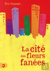 La Cité Des Fleurs Fanées