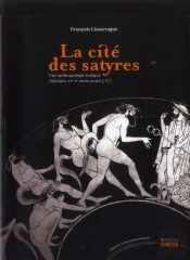 La Cité Des Satyres ; Une Anthropologie Ludique (Athènes Vie-Ve Siècles Avant J.-C.)