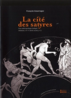 Bertrand.pt - La Cité Des Satyres ; Une Anthropologie Ludique (Athènes Vie-Ve Siècles Avant J.-C.)