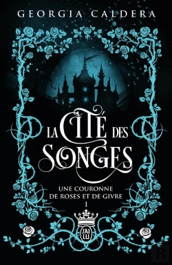 Bertrand.pt - La Cité Des Songes Tome 1 : Une Couronne De Roses Et De Givre