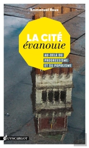 La Cité Évanouie ; Au-Delà Du Progressisme Et Du Populisme