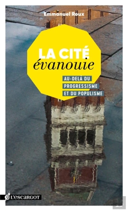 Bertrand.pt - La Cité Évanouie ; Au-Delà Du Progressisme Et Du Populisme
