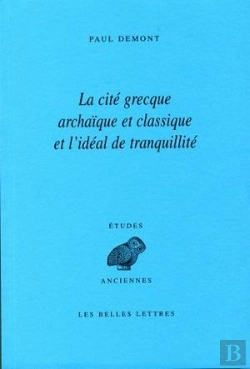 Bertrand.pt - La Cité Grecque Archaïque Et Classique Et L'Idéal De Tranquillité