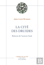 La Cite Ideale. La Gaule Des Druides
