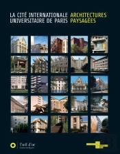 La Cité Internationale De Paris ; Architectures Paysagées