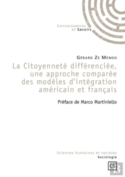 Bertrand.pt - La Citoyenneté Différenciée ; Une Approche Comparée Des Modèles D'Intégration Américain Et Français
