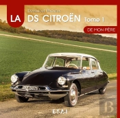 La Citroën De Mon Père Tome 1 ; 1955-1967