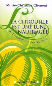 La Citrouille Est Une Lune Naufragée ; Sur L'Imaginaire Des Légumes