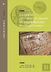 La Ciudad Celtíbero - Romana De Valdeherrera (Calatayud - Zaragoza)