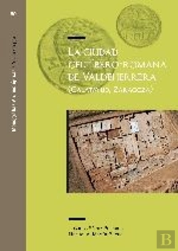 Bertrand.pt - La Ciudad Celtíbero - Romana De Valdeherrera (Calatayud - Zaragoza)