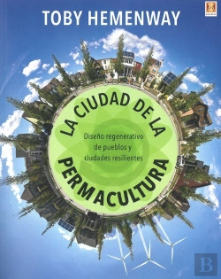 Bertrand.pt - La Ciudad De La Permacultura. Diseño Regenerativo De Pueblos Y Ci