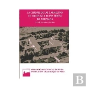 La Ciudad De Las Carmelitas En Tiempos De Doña Teresa De Ahumada
