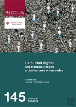 Bertrand.pt - La Ciudad Digital. Esperanzas, Riesgos Y Desilusiones En Las Redes