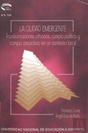 La Ciudad Emergente. Transformaciones Urbanas, Campo Político Asociativo En Un Contexto Local