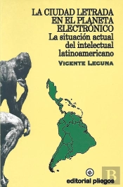 La Ciudad Letrada En El Planeta Electronico. La Situacion Actual Del Intelectual Latinoamericano