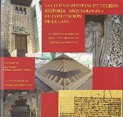 Bertrand.pt - La Ciudad Medieval De Toledo: Histor¡A, Arqueolog¡A Y Rehabilitación De La Casa