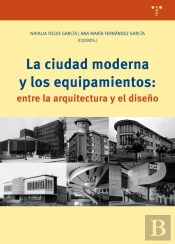 La Ciudad Moderna Y Los Equipamientos: Entre La Arquitectura