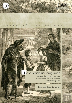 Bertrand.pt - La Ciudadanía Imaginada. Modelos De Conducta Cívica En La Novela Popular De La Segunda Mitad Del Sig