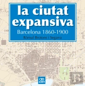 La Ciutat Expansiva. Barcelona, 1860-1900