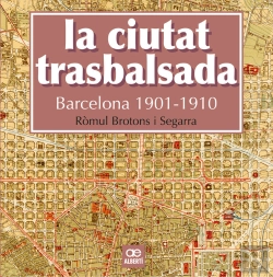 Bertrand.pt - La Ciutat Trasbalsada. Barcelona 1901-1910