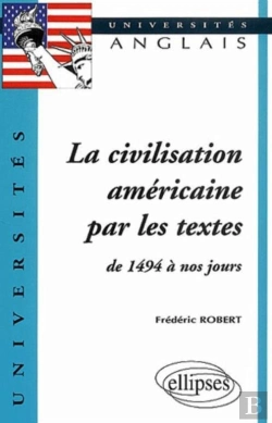 Bertrand.pt - La Civilisation Américaine Par Les Textes De 1494 À Nos Jours