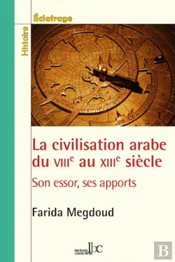 Bertrand.pt - La Civilisation Arabe Du Viiie Au Xiiie Siècle. Son Essor, Ses Apports.