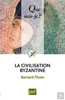 Bertrand.pt - La Civilisation Byzantine (2e Édition)