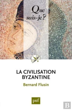 Bertrand.pt - La Civilisation Byzantine (3ed) Qsj 3772