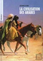 La Civilisation Des Arabes