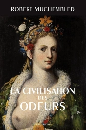 La Civilisation Des Odeurs (Xvi-Xviii Siècles)