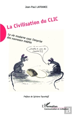Bertrand.pt - La Civilisation Du Clic ; La Vie Moderne Sous L'Emprise Des Nouveaux Médias
